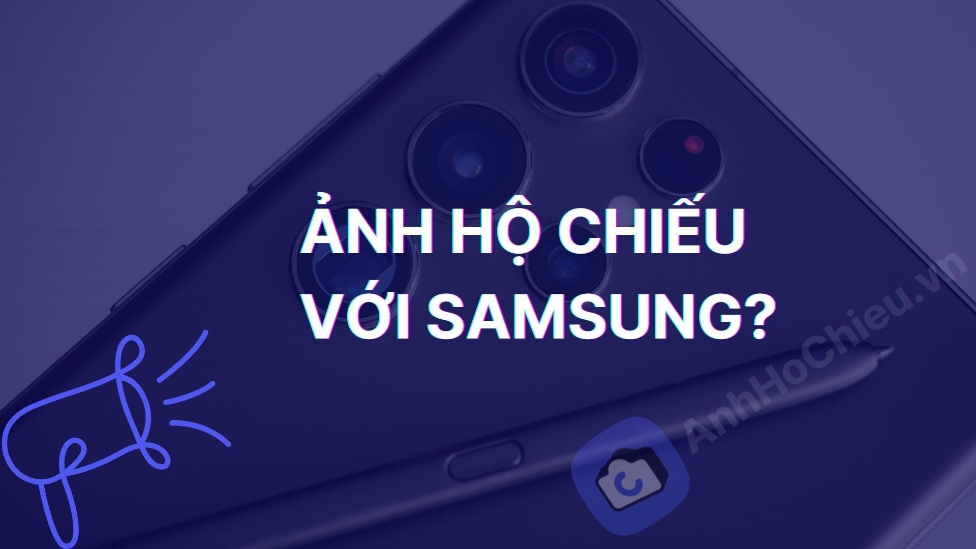 Làm ảnh hộ chiếu ngay trên điện thoại samsung của bạn